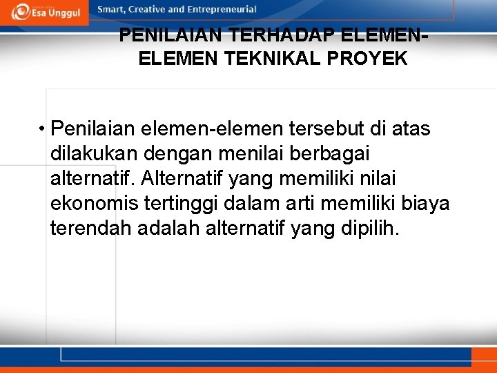 PENILAIAN TERHADAP ELEMEN TEKNIKAL PROYEK • Penilaian elemen-elemen tersebut di atas dilakukan dengan menilai