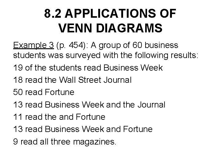 8. 2 APPLICATIONS OF VENN DIAGRAMS Example 3 (p. 454): A group of 60