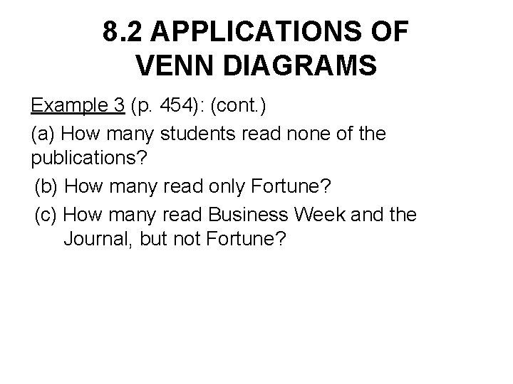 8. 2 APPLICATIONS OF VENN DIAGRAMS Example 3 (p. 454): (cont. ) (a) How