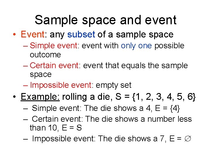 Sample space and event • Event: any subset of a sample space – Simple
