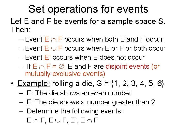 Set operations for events Let E and F be events for a sample space