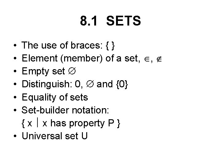 8. 1 SETS • • • The use of braces: { } Element (member)
