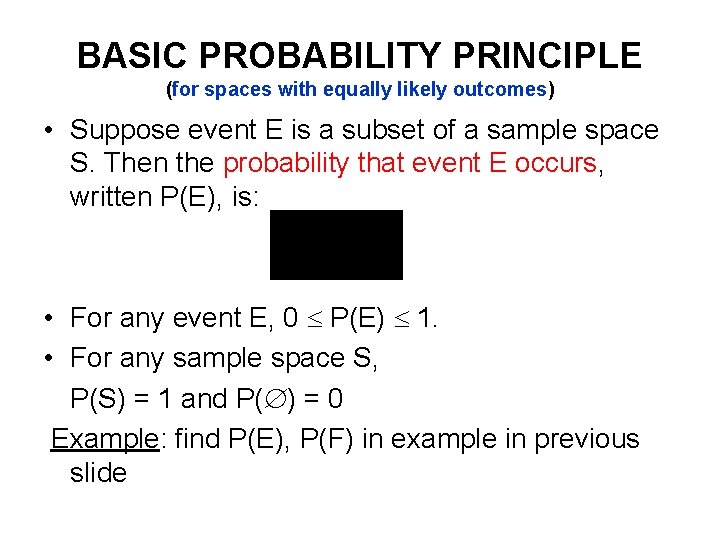 BASIC PROBABILITY PRINCIPLE (for spaces with equally likely outcomes) • Suppose event E is