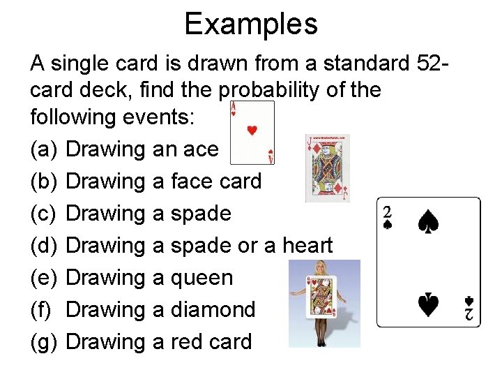 Examples A single card is drawn from a standard 52 card deck, find the