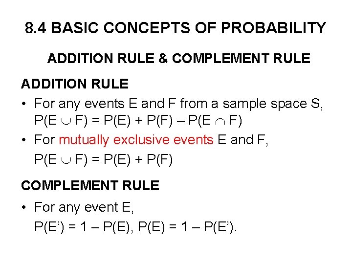8. 4 BASIC CONCEPTS OF PROBABILITY ADDITION RULE & COMPLEMENT RULE ADDITION RULE •