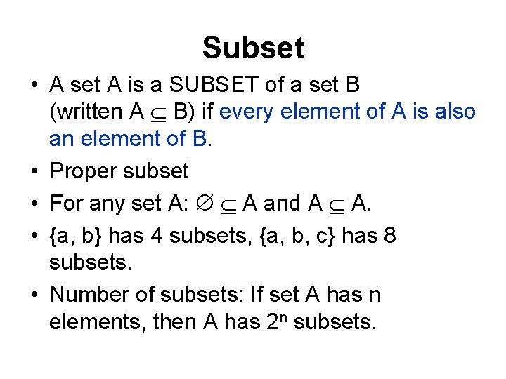 Subset • A set A is a SUBSET of a set B (written A