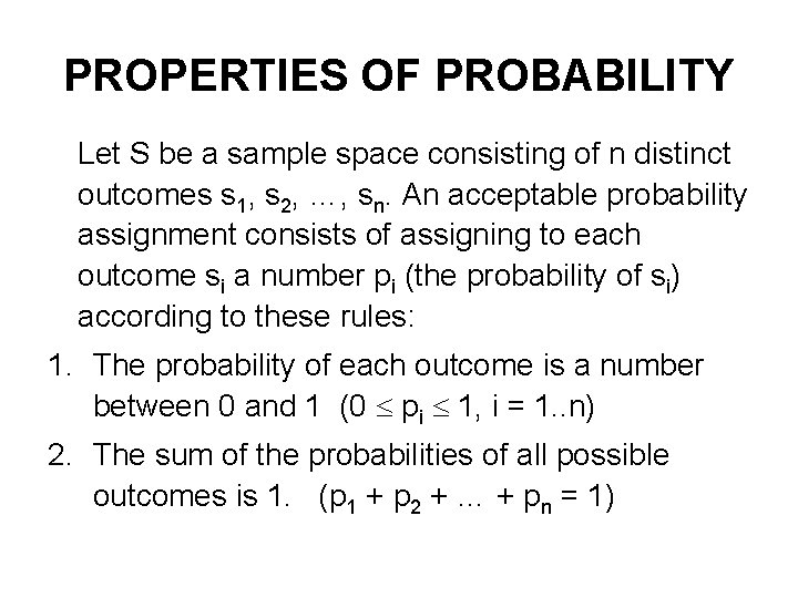PROPERTIES OF PROBABILITY Let S be a sample space consisting of n distinct outcomes