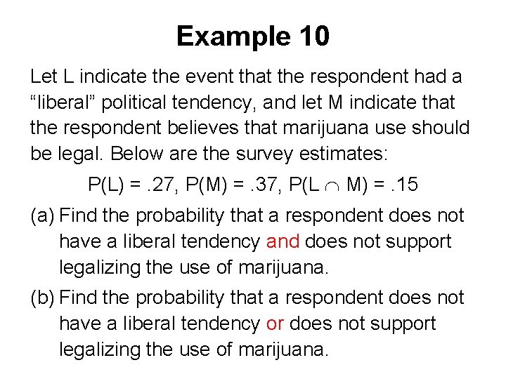 Example 10 Let L indicate the event that the respondent had a “liberal” political