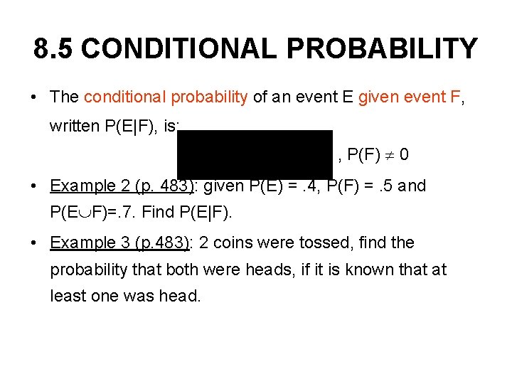 8. 5 CONDITIONAL PROBABILITY • The conditional probability of an event E given event