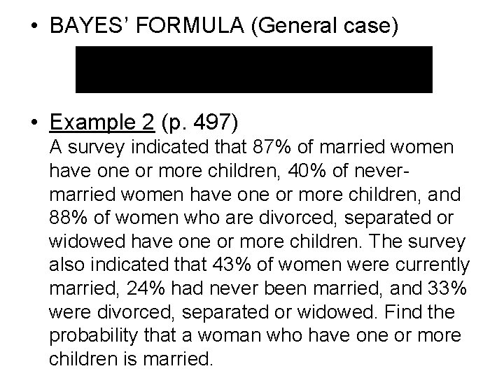  • BAYES’ FORMULA (General case) • Example 2 (p. 497) A survey indicated
