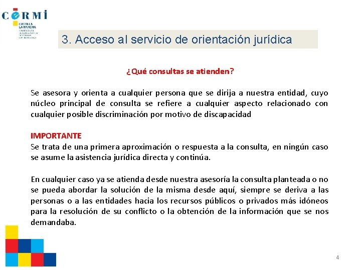 3. Acceso al servicio de orientación jurídica ¿Qué consultas se atienden? Se asesora y