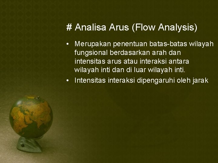 # Analisa Arus (Flow Analysis) • Merupakan penentuan batas-batas wilayah fungsional berdasarkan arah dan