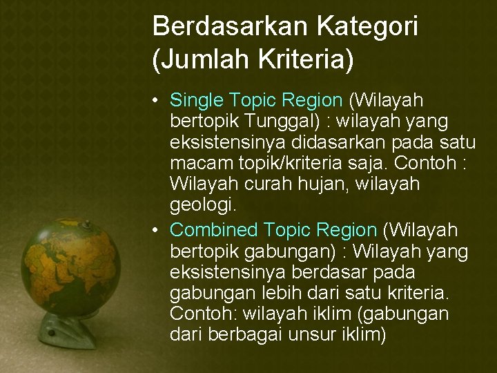 Berdasarkan Kategori (Jumlah Kriteria) • Single Topic Region (Wilayah bertopik Tunggal) : wilayah yang