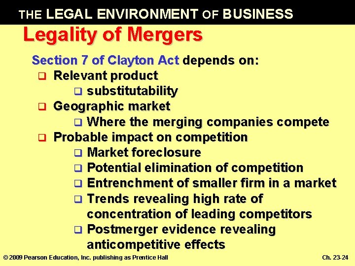 THE LEGAL ENVIRONMENT OF BUSINESS Legality of Mergers Section 7 of Clayton Act depends