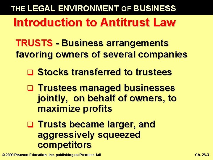 THE LEGAL ENVIRONMENT OF BUSINESS Introduction to Antitrust Law TRUSTS - Business arrangements favoring