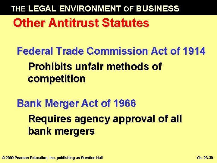 THE LEGAL ENVIRONMENT OF BUSINESS Other Antitrust Statutes Federal Trade Commission Act of 1914