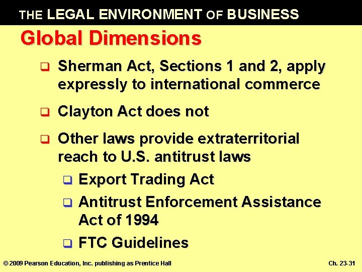 THE LEGAL ENVIRONMENT OF BUSINESS Global Dimensions q Sherman Act, Sections 1 and 2,