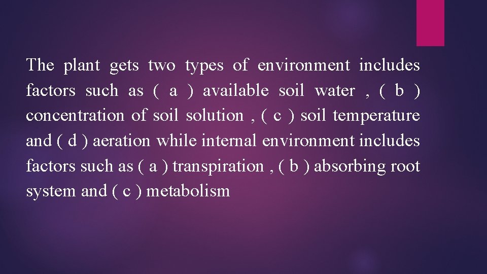 The plant gets two types of environment includes factors such as ( a )