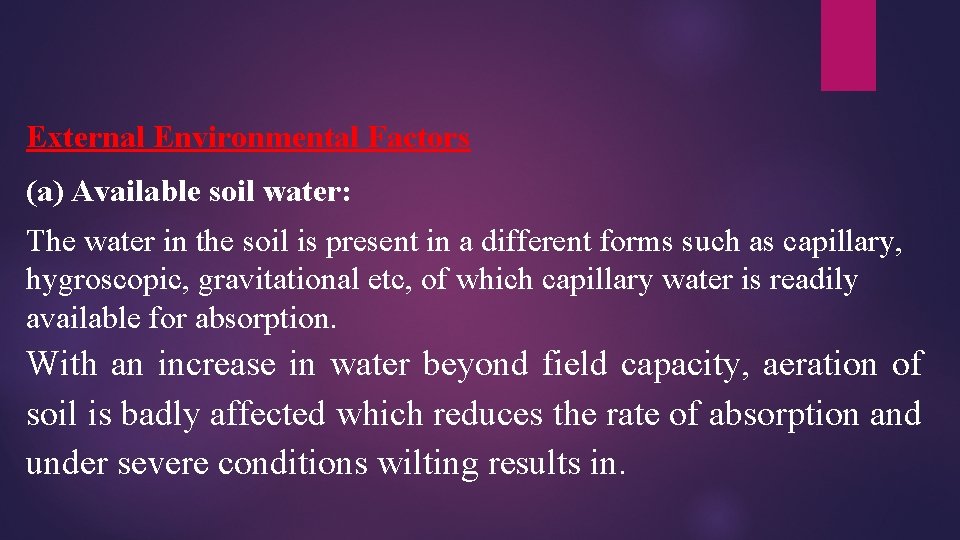 External Environmental Factors (a) Available soil water: The water in the soil is present
