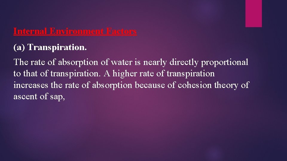 Internal Environment Factors (a) Transpiration. The rate of absorption of water is nearly directly