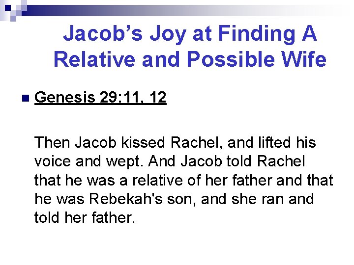 Jacob’s Joy at Finding A Relative and Possible Wife n Genesis 29: 11, 12