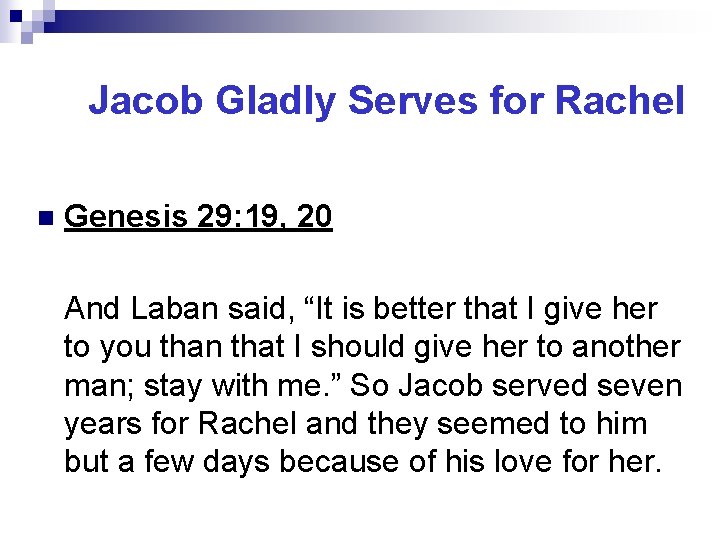 Jacob Gladly Serves for Rachel n Genesis 29: 19, 20 And Laban said, “It