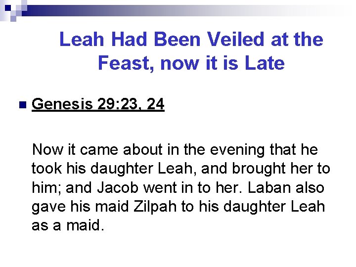 Leah Had Been Veiled at the Feast, now it is Late n Genesis 29: