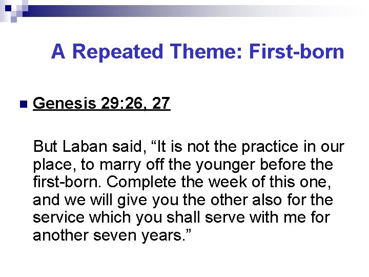 A Repeated Theme: First-born n Genesis 29: 26, 27 But Laban said, “It is