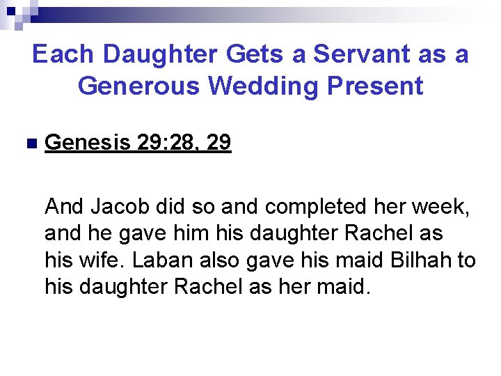Each Daughter Gets a Servant as a Generous Wedding Present n Genesis 29: 28,