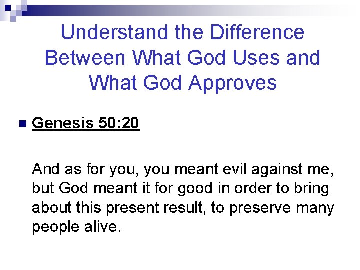 Understand the Difference Between What God Uses and What God Approves n Genesis 50: