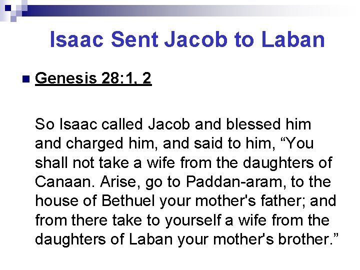 Isaac Sent Jacob to Laban n Genesis 28: 1, 2 So Isaac called Jacob