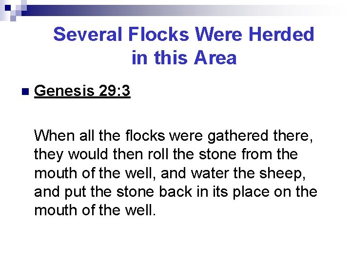 Several Flocks Were Herded in this Area n Genesis 29: 3 When all the