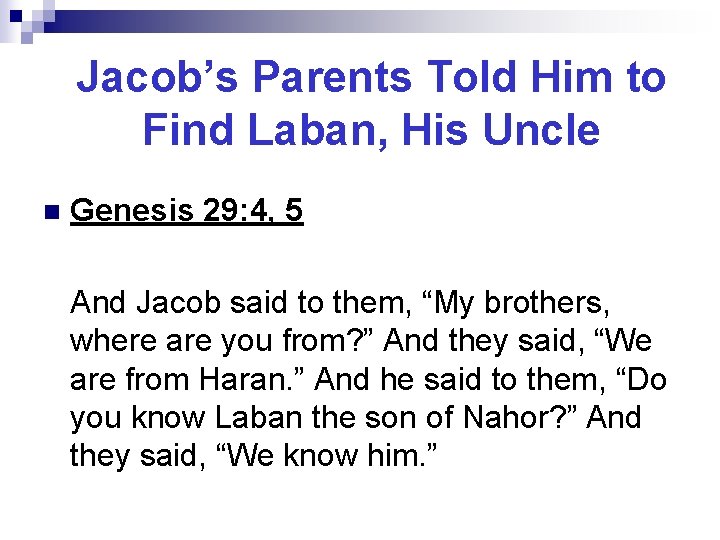 Jacob’s Parents Told Him to Find Laban, His Uncle n Genesis 29: 4, 5