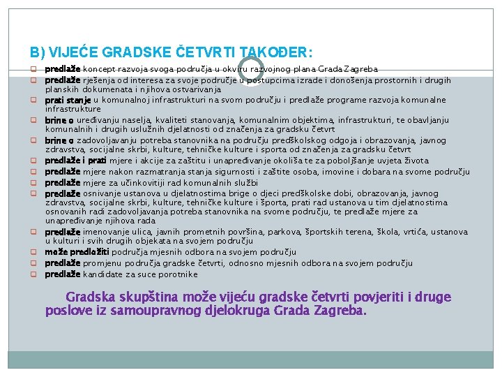 B) VIJEĆE GRADSKE ČETVRTI TAKOĐER: q q q q predlaže koncept razvoja svoga područja