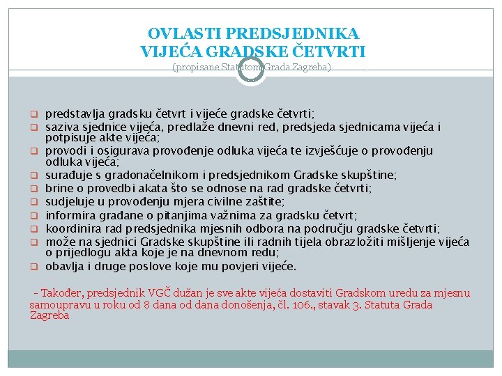 OVLASTI PREDSJEDNIKA VIJEĆA GRADSKE ČETVRTI (propisane Statutom Grada Zagreba) q predstavlja gradsku četvrt i