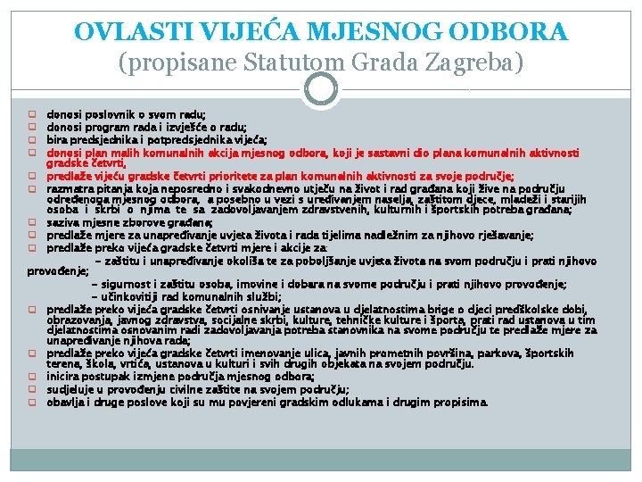 OVLASTI VIJEĆA MJESNOG ODBORA (propisane Statutom Grada Zagreba) donosi poslovnik o svom radu; donosi