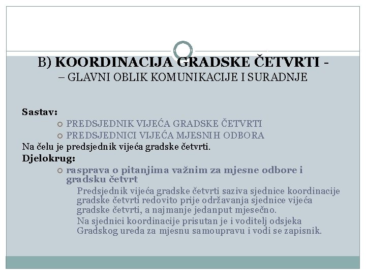  B) KOORDINACIJA GRADSKE ČETVRTI - – GLAVNI OBLIK KOMUNIKACIJE I SURADNJE Sastav: PREDSJEDNIK