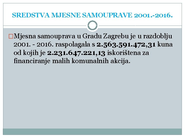 SREDSTVA MJESNE SAMOUPRAVE 2001. -2016. �Mjesna samouprava u Gradu Zagrebu je u razdoblju 2001.