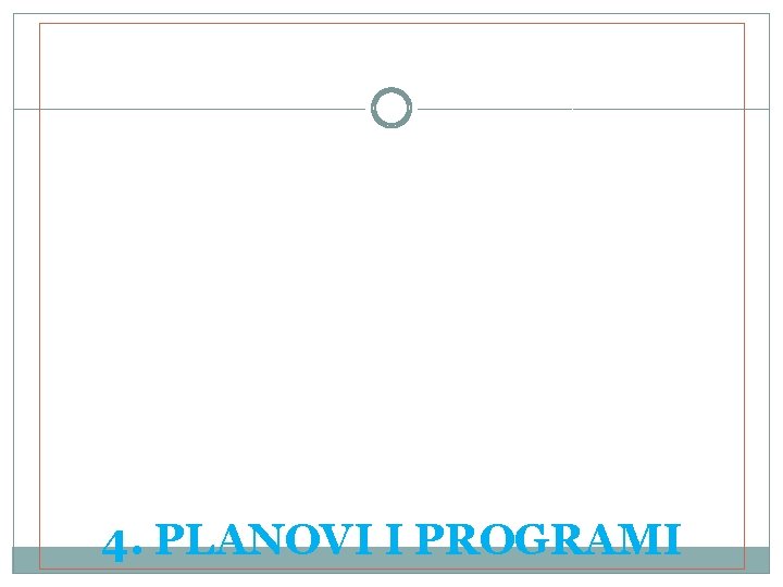 4. PLANOVI I PROGRAMI 