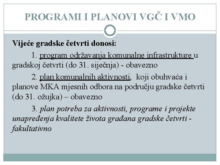 PROGRAMI I PLANOVI VGČ I VMO Vijeće gradske četvrti donosi: 1. program održavanja komunalne