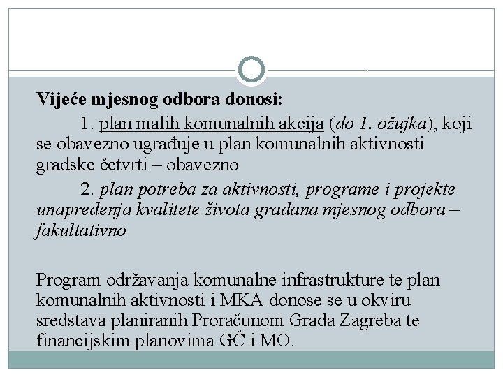 Vijeće mjesnog odbora donosi: 1. plan malih komunalnih akcija (do 1. ožujka), koji se