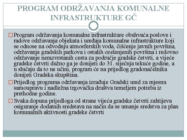 PROGRAM ODRŽAVANJA KOMUNALNE INFRASTRUKTURE GČ � Program održavanja komunalne infrastrukture obuhvaća poslove i radove