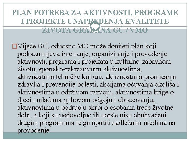 PLAN POTREBA ZA AKTIVNOSTI, PROGRAME I PROJEKTE UNAPREĐENJA KVALITETE ŽIVOTA GRAĐANA GČ / VMO