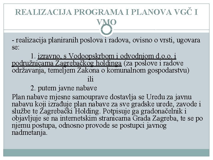 REALIZACIJA PROGRAMA I PLANOVA VGČ I VMO - realizacija planiranih poslova i radova, ovisno