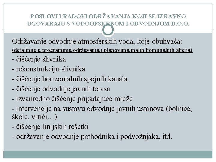 POSLOVI I RADOVI ODRŽAVANJA KOJI SE IZRAVNO UGOVARAJU S VODOOPSKRBOM I ODVODNJOM D. O.