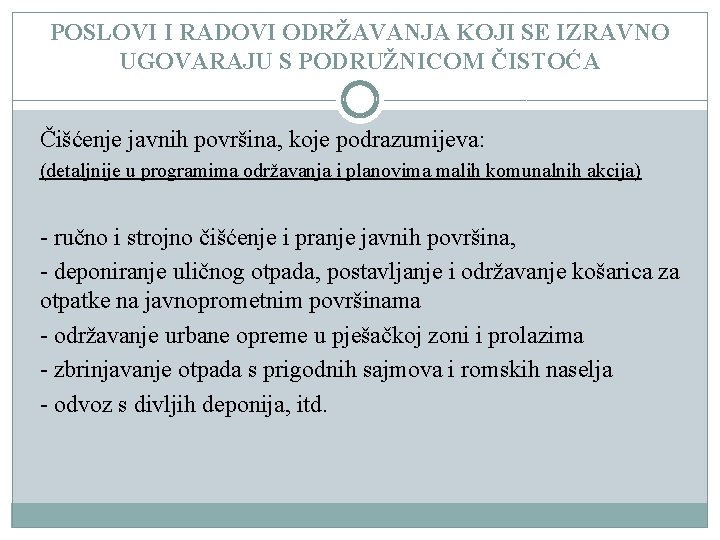 POSLOVI I RADOVI ODRŽAVANJA KOJI SE IZRAVNO UGOVARAJU S PODRUŽNICOM ČISTOĆA Čišćenje javnih površina,