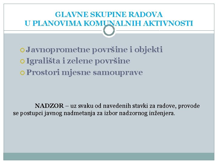 GLAVNE SKUPINE RADOVA U PLANOVIMA KOMUNALNIH AKTIVNOSTI Javnoprometne površine i objekti Igrališta i zelene