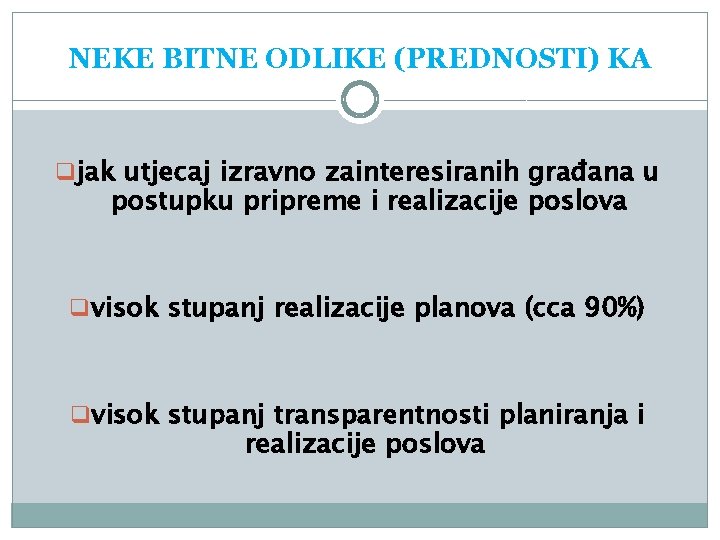 NEKE BITNE ODLIKE (PREDNOSTI) KA q jak utjecaj izravno zainteresiranih građana u postupku pripreme