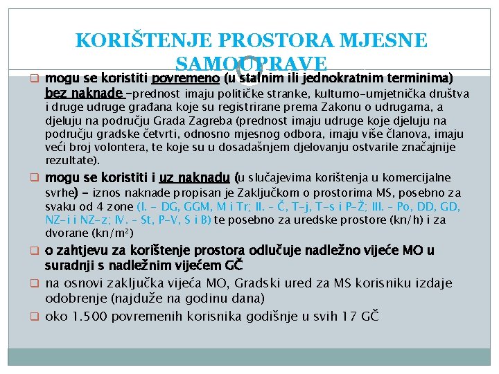 KORIŠTENJE PROSTORA MJESNE SAMOUPRAVE q mogu se koristiti povremeno (u stalnim ili jednokratnim terminima)