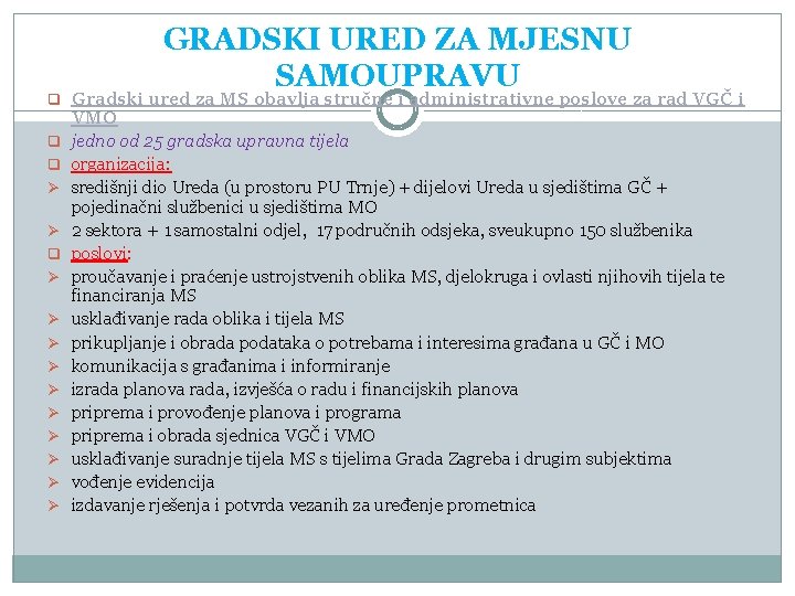 GRADSKI URED ZA MJESNU SAMOUPRAVU q Gradski ured za MS obavlja stručne i administrativne